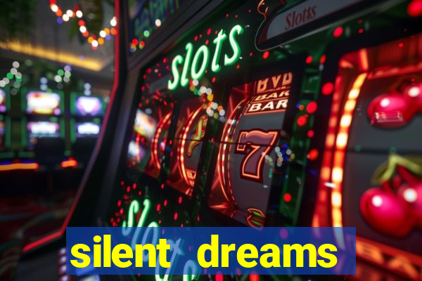 silent dreams reclame aqui